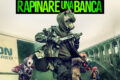 Come rapinare una banca disponibili il trailer e il poster 