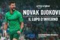 "NOVAK DJOKOVIC: Il lupo d’inverno". Prime Video svela il trailer e il poster del documentario sulla leggenda del tennis